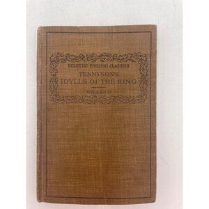 Eclectic English Classics Tennysons "Idylls Of The King" 1915 Hardcover By Willa